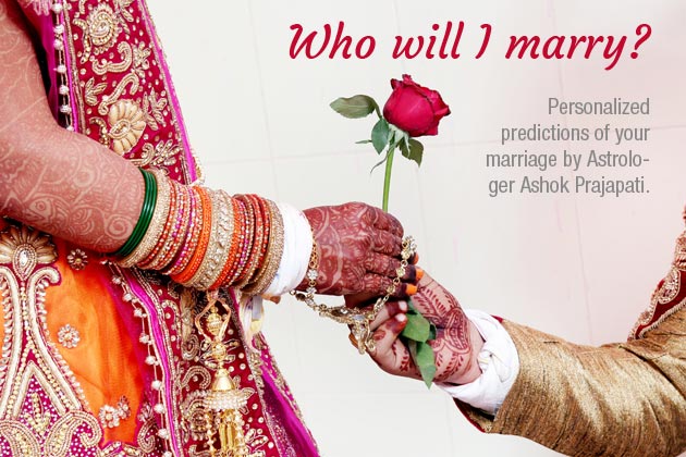Who will I marry? - Personalized 
predictions of your marriage by Astrologer Ashok Prajapati.